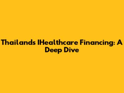 Thailand's IHealthcare Financing: A Deep Dive
