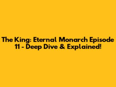 The King: Eternal Monarch Episode 11 - Deep Dive & Explained!