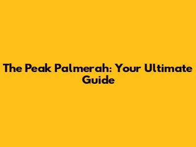 The Peak Palmerah: Your Ultimate Guide
