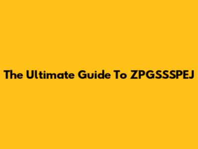 The Ultimate Guide To ZPGSSSPEJ