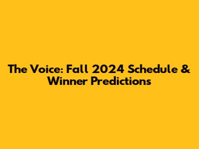 The Voice: Fall 2024 Schedule & Winner Predictions
