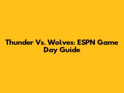 Thunder Vs. Wolves: ESPN Game Day Guide