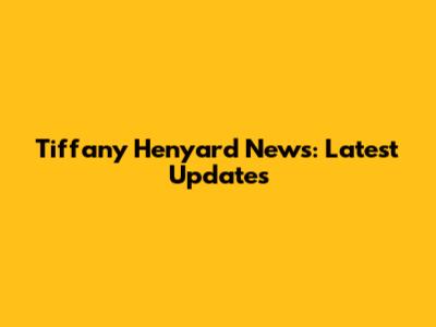 Tiffany Henyard News: Latest Updates
