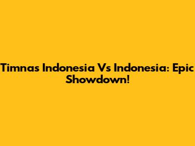 Timnas Indonesia Vs Indonesia: Epic Showdown!