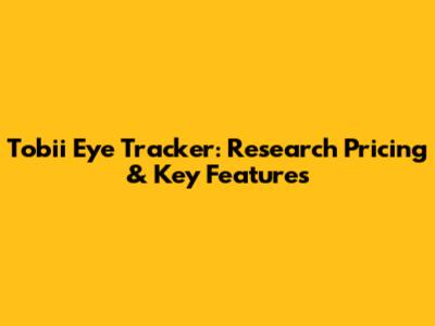 Tobii Eye Tracker: Research Pricing & Key Features