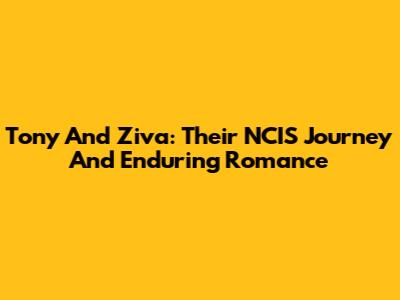 Tony And Ziva: Their NCIS Journey And Enduring Romance