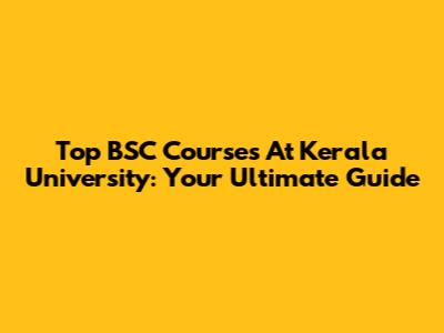 Top BSC Courses At Kerala University: Your Ultimate Guide