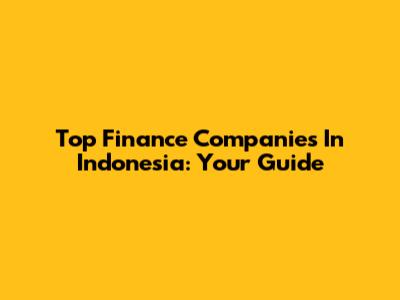 Top Finance Companies In Indonesia: Your Guide
