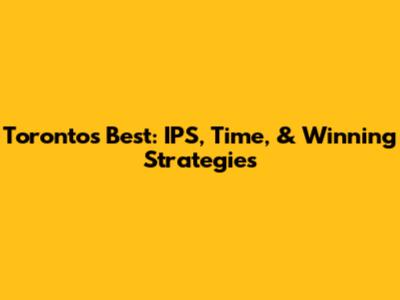 Toronto's Best: IPS, Time, & Winning Strategies