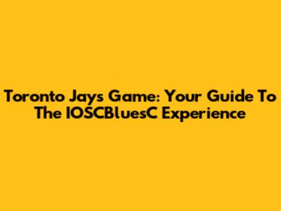Toronto Jays Game: Your Guide To The IOSCBluesC Experience