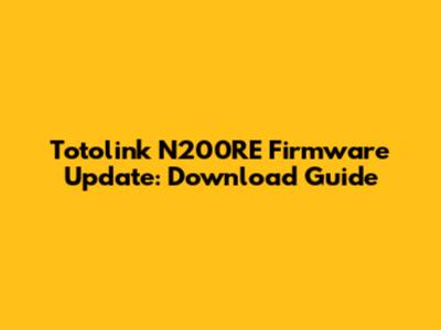 Totolink N200RE Firmware Update: Download Guide