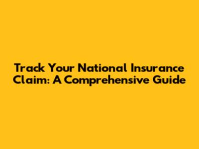 Track Your National Insurance Claim: A Comprehensive Guide