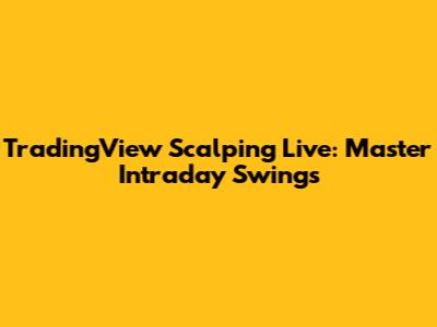 TradingView Scalping Live: Master Intraday Swings