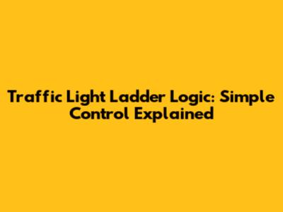 Traffic Light Ladder Logic: Simple Control Explained