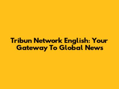 Tribun Network English: Your Gateway To Global News
