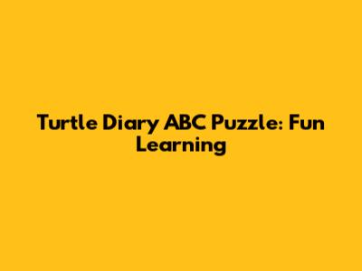 Turtle Diary ABC Puzzle: Fun Learning