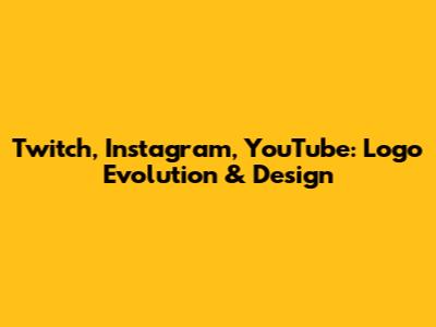 Twitch, Instagram, YouTube: Logo Evolution & Design