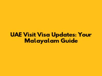 UAE Visit Visa Updates: Your Malayalam Guide