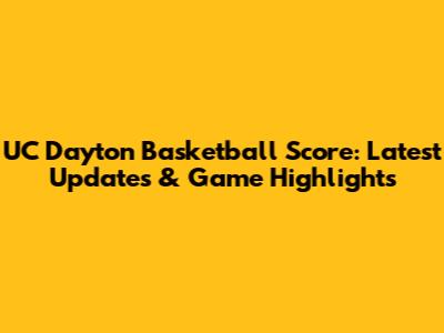 UC Dayton Basketball Score: Latest Updates & Game Highlights