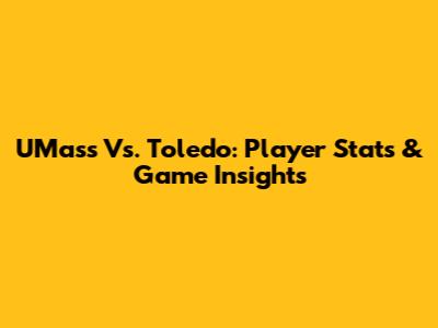 UMass Vs. Toledo: Player Stats & Game Insights