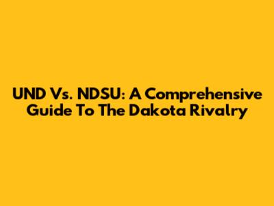 UND Vs. NDSU: A Comprehensive Guide To The Dakota Rivalry