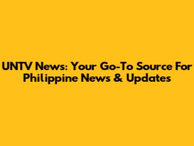 UNTV News: Your Go-To Source For Philippine News & Updates