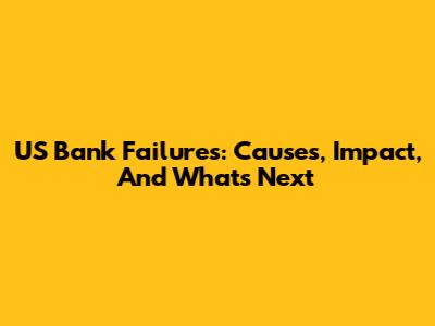 US Bank Failures: Causes, Impact, And What's Next