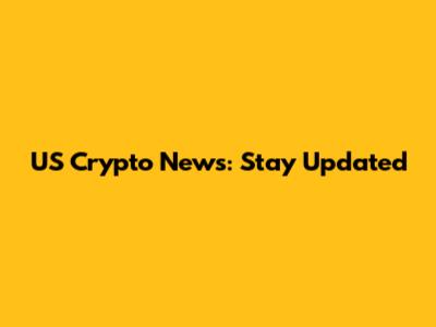 US Crypto News: Stay Updated