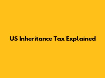 US Inheritance Tax Explained