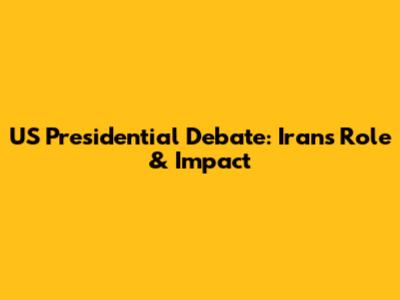 US Presidential Debate: Iran's Role & Impact