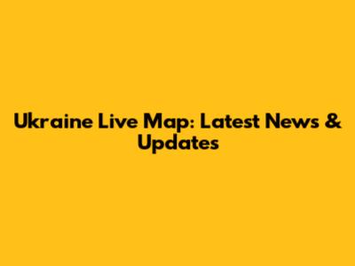 Ukraine Live Map: Latest News & Updates