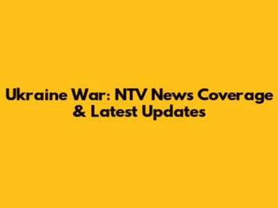 Ukraine War: NTV News Coverage & Latest Updates