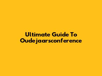 Ultimate Guide To Oudejaarsconference