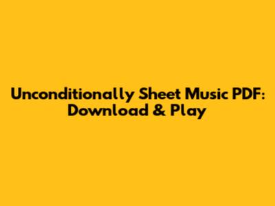 Unconditionally Sheet Music PDF: Download & Play