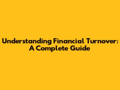 Understanding Financial Turnover: A Complete Guide