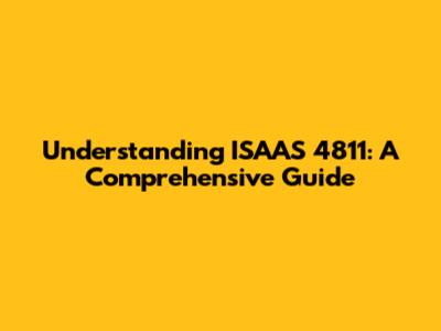 Understanding ISAAS 4811: A Comprehensive Guide