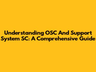 Understanding OSC And Support System SC: A Comprehensive Guide