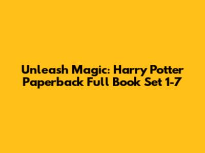 Unleash Magic: Harry Potter Paperback Full Book Set 1-7