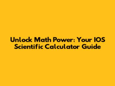 Unlock Math Power: Your IOS Scientific Calculator Guide