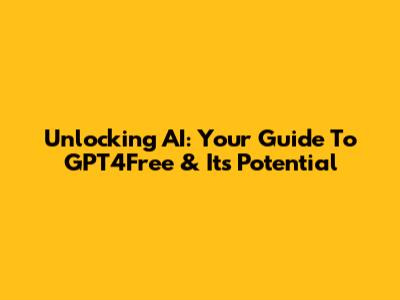 Unlocking AI: Your Guide To GPT4Free & Its Potential