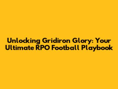 Unlocking Gridiron Glory: Your Ultimate RPO Football Playbook