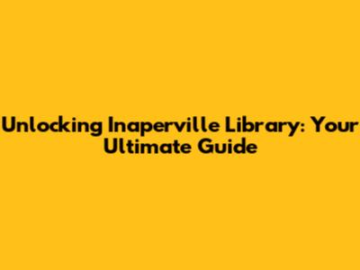 Unlocking Inaperville Library: Your Ultimate Guide
