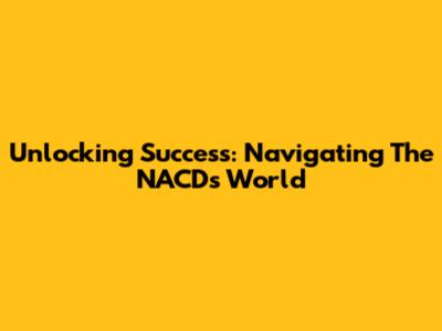 Unlocking Success: Navigating The NACD's World