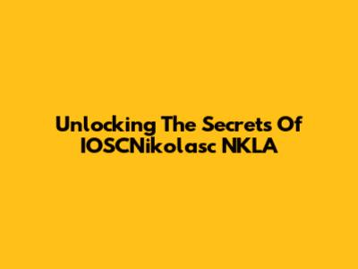 Unlocking The Secrets Of IOSCNikolasc NKLA