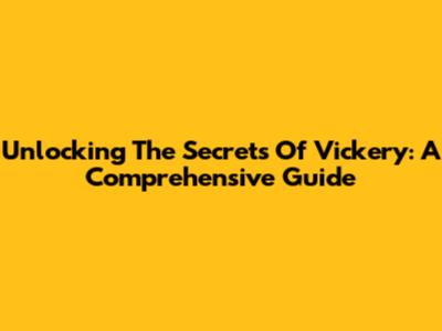 Unlocking The Secrets Of Vickery: A Comprehensive Guide