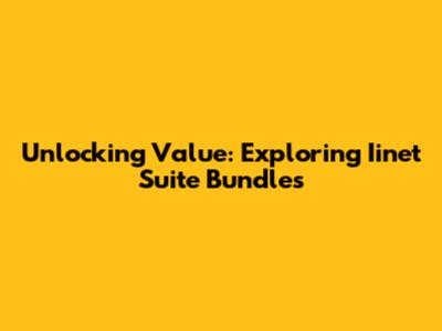 Unlocking Value: Exploring Iinet Suite Bundles