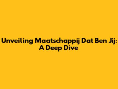 Unveiling 'Maatschappij Dat Ben Jij': A Deep Dive