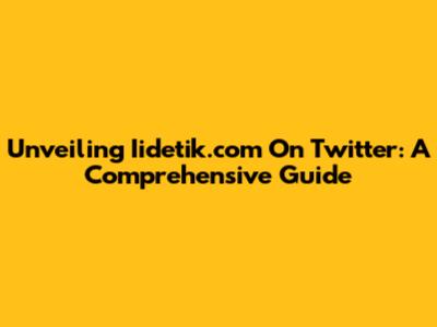 Unveiling Iidetik.com On Twitter: A Comprehensive Guide