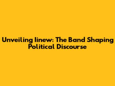 Unveiling Iinew: The Band Shaping Political Discourse