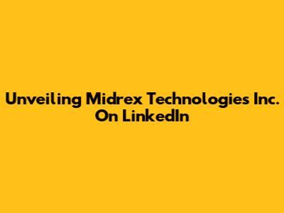 Unveiling Midrex Technologies Inc. On LinkedIn